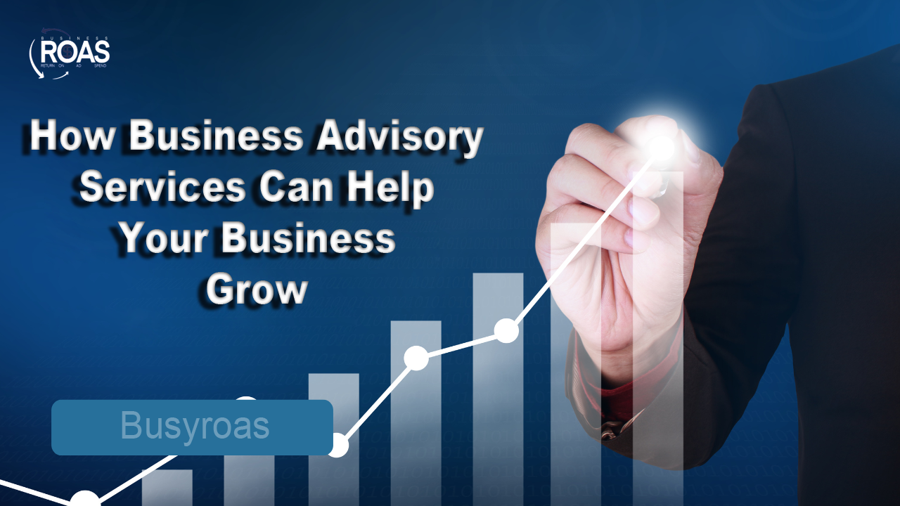 Business Advisory Services Can Help Your Business Grow