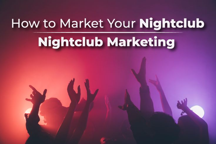 Marketing for Night Clubs