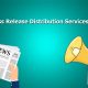 Best Press Release Distribution Services in 2023