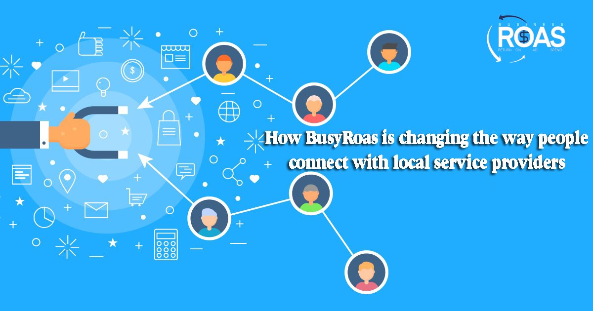 How BusyRoas is changing the way people connect with local service providers