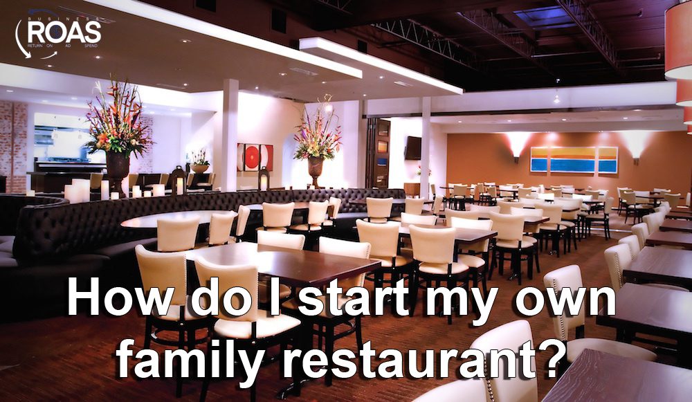How do I start my own family restaurant